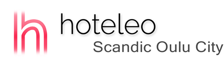 hoteleo - Scandic Oulu City