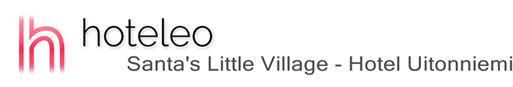 hoteleo - Santa's Little Village - Hotel Uitonniemi